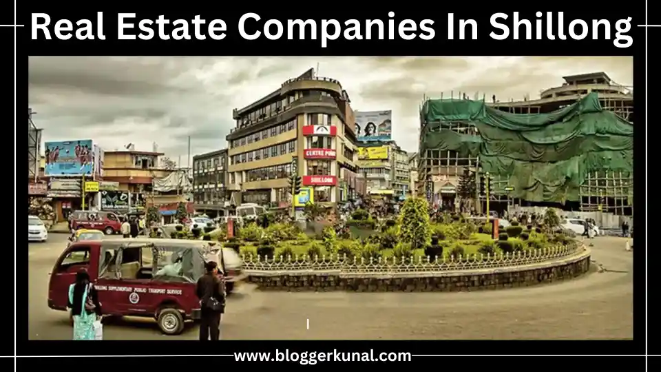 Top Real Estate Companies In Shillong, Meghalaya